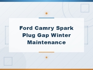 Ford Camry Spark Plug Gap Specifications for Winter Maintenance