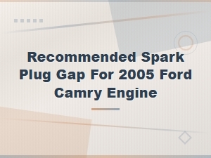 Toyota Camry Spark Plug Gap Specifications and Maintenance Guide