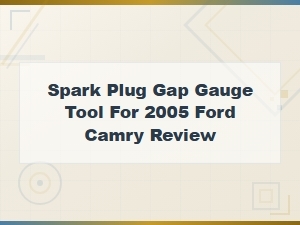 Spark Plug Gap Gauge Tool for 2005 Ford Camry Review