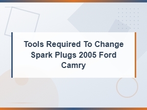 Tools Required to Change Spark Plugs on a Ford Camry